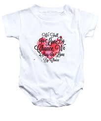 In addition to clothing, we also offer valentine's day accessories. We Fall In Love By Chance We Stay In Love By Choice Valentines Day Special Quotes Poster Onesie For Sale By Lab No 4