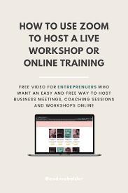 How To Host A Live Online Workshop Or Training With Zoom In 2020 Online Workshop Training Tutorial Workshop
