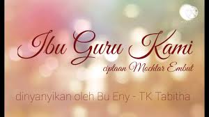 Mochtar embut, ensiklopedia berbahasa indonesia. Lagu Ibu Guru Kami Cipt Mochtar Embut Youtube