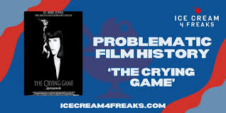 Problematic Film History: The Crying Game – IceCream4Freaks