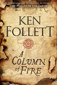 Delighted To Reveal The Cover For Ken Follett S New Novel A Column Of Fire Which Will Be Published Across The World I Ken Follett Ken Follett Books Fire Book