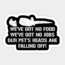 Our pets' heads are falling off! Dumb And Dumber Quote Our Pets Heads Are Falling Off Dumb And Dumber Quote Sticker Teepublic