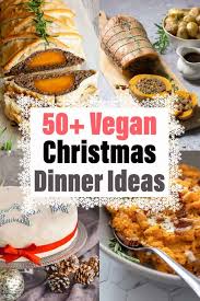· baked ham with pineapple · peppery roast beef · green bean bundles · duck with orange hazelnut stuffing · beef . 50 Easy Vegan Christmas Dinner Ideas The Fiery Vegetarian