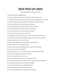 Here is the complete list of flirting lines for girls and boys to impress her. 31 Sexy Pick Up Lines Make Flirting A Success For You