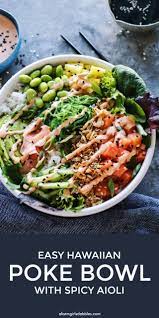Easy Hawaiian Poke Bowl With Spicy Aioli The Best Poke Bowl Recipe Recipe Poke Bowl Recipe Bowls Recipe Clean Eating Recipes