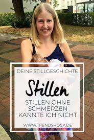 Deine Stillgeschichte Stillen Ohne Schmerzen Kannte Ich Nicht Stillen Tipps Zum Stillen Erziehung