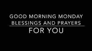 It's the start of a new day! Good Morning Monday Blessings And Prayers Monday Morning Greetings And Blessings Youtube