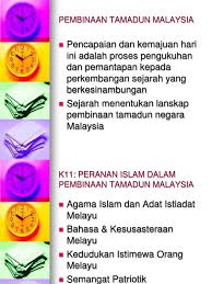 Selain daripada peranan agama dalam membangun sesebuah negara, peranan nilai juga tidak boleh dikesampingkan dalam membentuk ketamadunan sesuatu bangsa. K11 K12 Peranan Islam Dalam Pembinaan Tamadun Malaysia