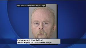 Sacramento Police Arrest Man Behind Racist Fliers On Unrelated Charge