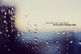 You may not believe it now, but your storm could be viewed. There Will Be Clear Skies After Every Pouring Rain Rain Quotes Rain Cover Photo Rain Cover Photo Facebook