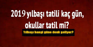 Yılbaşına kısa bir süre kala tatil planları yapılmaya başlandı. 2019 Yilbasinda Tatil Kac Gun Olacak
