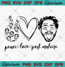 Peace Love Post Malone Svg Png Eps Dxf Cutting File Cricut Silhouette Art Designs Digital Download