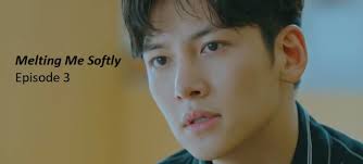 Melting Me Softly Episode 3