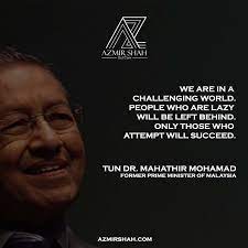 Tun dr mahathir buat julung kali bangkit berdiri mencelah dalam sesi perbahasan di dewan rakyat. Koleksi Kata Inspirasi Daripada Tokoh Dunia Bahagian 3