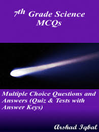 Answer the below questions to reach the next level. Read 7th Grade Science Multiple Choice Questions And Answers Mcqs Quizzes Practice Tests With Answer Key Grade 7 Science Worksheets Quick Study Guide Online By Arshad Iqbal Books