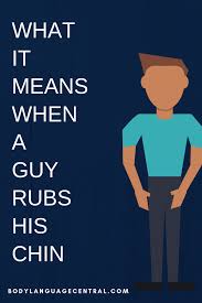 What Does It Mean When A Guy Rubs His Chin Body Language Central Body Language Attraction Body Language Signs Body Language