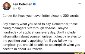 Cover letter tips & tricks. Ken Coleman Od Career Tip Keep Your Cover Letter Close To 300 Words Say Exactly