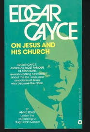 Edgar Cayce On Jesus and His Church
