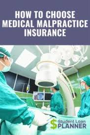 You might think that as long as you practice carefully and stay on top of your patients. How To Choose Medical Malpractice Insurance Student Loan Planner