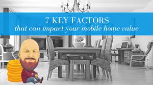 7 Key Factors That Can Impact Your Mobile Home Value