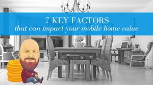 7 key factors that can impact your mobile home value