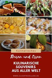 Kulinarische Souvenirs Aus Aller Welt Kulinarisch Essen Lebensmittel Essen
