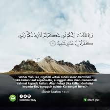 وَاِذْ تَاَذَّنَ رَبُّكُمْ لَىِٕنْ شَكَرْتُمْ لَاَزِيْدَنَّكُمْ وَلَىِٕنْ كَفَرْتُمْ اِنَّ عَذَابِيْ لَشَدِيْدٌ. Twitter à¤ªà¤° Tadabbur Daily Tadabbur Surah Ibrahim Ayat 7 Wahai Manusia Ingatlah Ketika Tuhan Kalian Berfirman Jika Https T Co Bdv7daxdnz