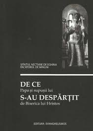 Vineri, pe 31 mai, papa francisc va veni în românia, pentru o vizită istorică. De Ce Papa Si Supusii Lui S Au Despartit De Biserica Lui Hristos Sfantul Nectarie Din Eghina Editura Evanghelismos Egumenita Carti