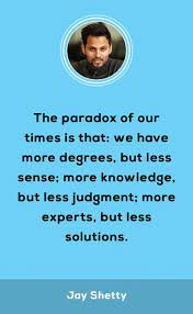 Jay Shetty Quotes The Paradox Of Our Time Quotestoliveby Quotesoftheday Inspirationalquotes Jayshetty Bestwi Wisdom Quotes Paradox Quotes Wonder Quotes