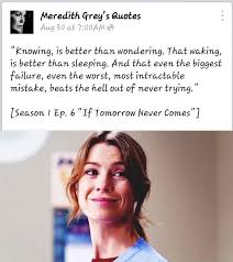 If tomorrow never comes is. If Tomorrow Never Comes Quotes Quotesgram Grey S Anatomy Quotes Meredith Grey Quotes Anatomy Quote