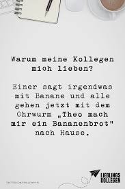 Visual Statements Warum Meine Kollegen Mich Lieben Einer Sagt Irgendwas Mit Banane Und Alle Gehen Jetzt Mit Dem Ohrw Zitat Arbeit Motivierende Zitate Zitate