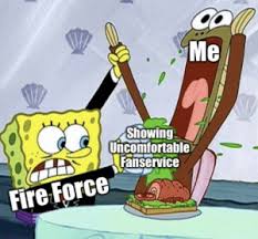 Fire force (enen no shouboutai, lit. Me Showing Uncomfortable Fanservice Fire Force Sorry Fire Force Chapter 5 Makes Me Cringe Anime Meme On Me Me
