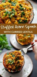 Stuffed Acorn Squash With Curried Lentils Recipe In 2020 Vegetarian Thanksgiving Recipes Vegetarian Recipes Healthy Plant Based Recipes Dinner