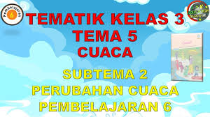 Berikut ini adalah silabus kelas 1, 2, 3, 4, 5, 6, kurikulum 2013 semester 1 dan semester 2 sebagai berikut semester 2 silabus tema 5 : Kelas 3 Tematik Tema 5 Subtema 2 Pembelajaran 6 Cuaca Youtube