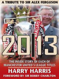 A look at the life and legend of manchester united manager alex ferguson. Read 20 13 A Tribute To Sir Alex Ferguson Online By Harry Harris Books