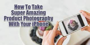 How To Take Super Amazing Product Photography With Your Iphone Smartphone Photography Gadgets For Dad Cool Iphone Cases