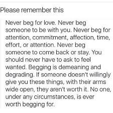 We did not find results for: Never Beg For Anything In Life Which No One Is Willing To Give You Freely Because They Aren T Worth It Words Words Of Wisdom True Quotes