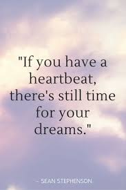 Explore our collection of motivational and famous quotes by authors you know and love. It S Never Too Late Follow Your Dreams Quotes Dream Quotes Life Quotes