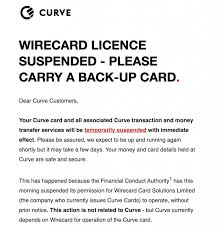 Check spelling or type a new query. Curve Card Services Disrupted Due To Wirecard S Suspended License Security Report