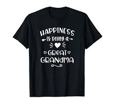 This is a good gift to give grandma either at. Cool Happiness Is Being A Great Grandma Shirt Great Grandma Gifts Tees Design Llc