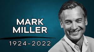 Remembering Mark Miller: An Icon of Stage and Screen (1924-2022)