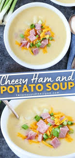 Cheesy Ham And Potato Soup Ham And Potato Soup Cheesy Ham Recipes