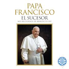 Amazon.com: Papa Francisco. El sucesor: Mis recuerdos de Benedicto XVI  (Audible Audio Edition): Javier Martínez-Brocal, Marc Lobato, Planeta  Audio: Books