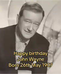 Celebrating John Wayne's 116th Birthday