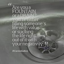 Pin By Katie Jenke On Quotes Fountain Quotes Negativity Quotes Drained Quotes