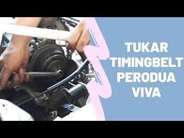 So kalau buat sekali, tiada extra labor charge. Tukar Timing Belt Perodua Viva Youtube