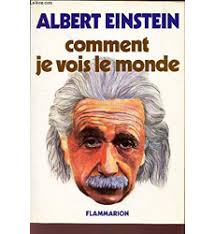 Comment je vois le monde, Albert Einstein