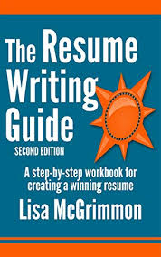 How to write a good resume. Amazon Com The Resume Writing Guide A Step By Step Workbook For Creating A Winning Resume Ebook Mcgrimmon Lisa Kindle Store