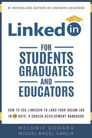 Find all the books, read about . Linkedin For Students Graduates And Educators How To Use Linkedin To Land Your Dream Job In 90 Days A Career Development Handbook A Book By Miguel Angel Garcia And Melonie Dodaro
