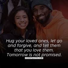Hug Your Love Ones Let Go And Forgive And Tell Them
